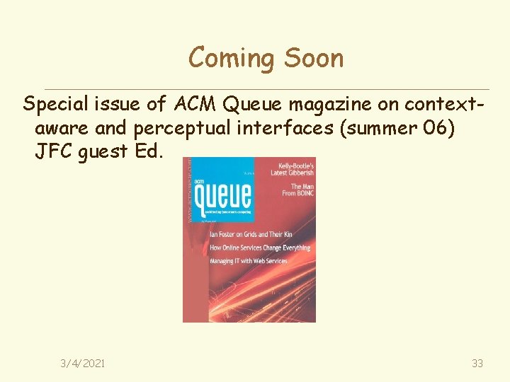 Coming Soon Special issue of ACM Queue magazine on contextaware and perceptual interfaces (summer