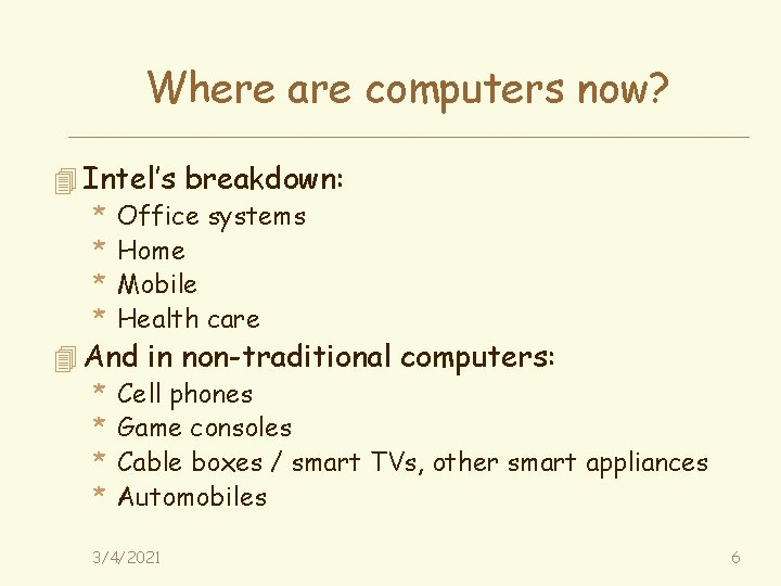 Where are computers now? 4 Intel’s breakdown: * Office systems * Home * Mobile