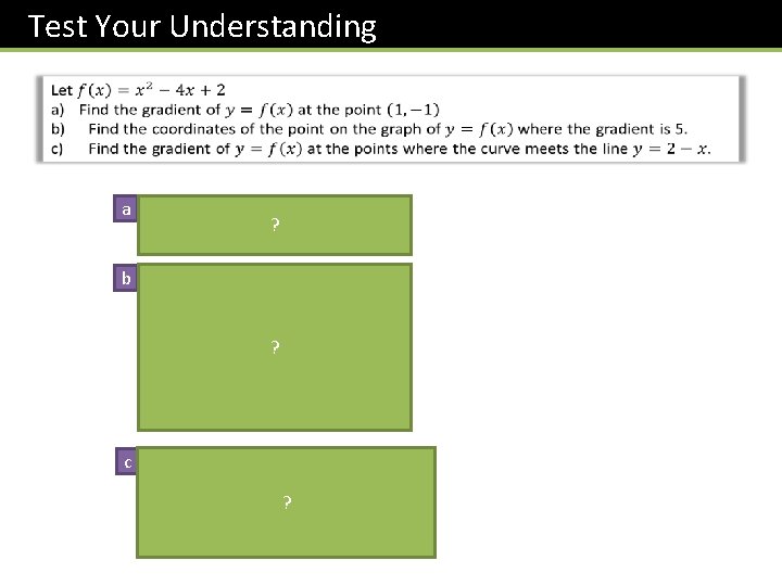 Test Your Understanding a b ? ? c ? 