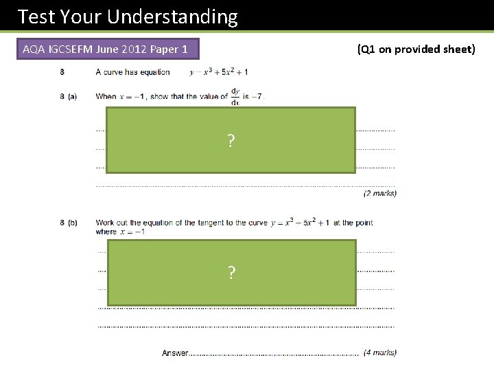 Test Your Understanding AQA IGCSEFM June 2012 Paper 1 (Q 1 on provided sheet)