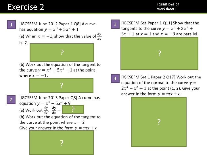 Exercise 2 1 (questions on worksheet) 3 ? ? 4 ? 2 ? ?