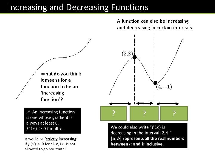 Increasing and Decreasing Functions A function can also be increasing and decreasing in certain