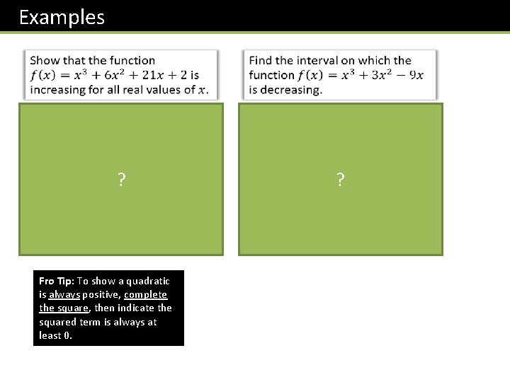 Examples ? Fro Tip: To show a quadratic is always positive, complete the square,