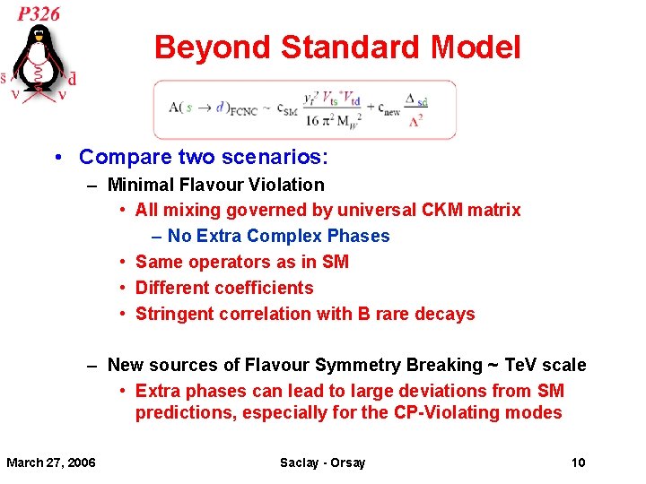 Beyond Standard Model • Compare two scenarios: – Minimal Flavour Violation • All mixing