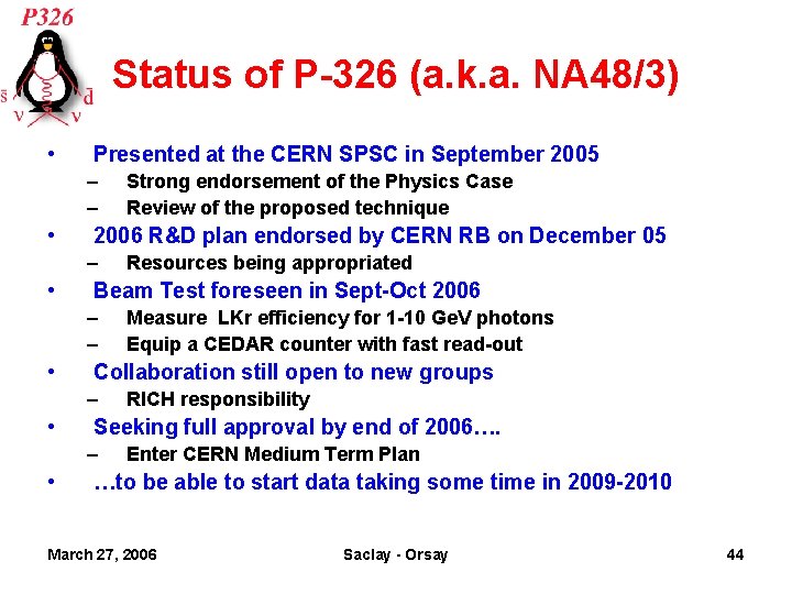 Status of P-326 (a. k. a. NA 48/3) • Presented at the CERN SPSC