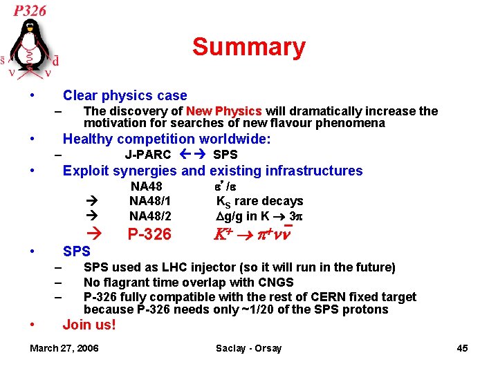 Summary • Clear physics case – • The discovery of New Physics will dramatically