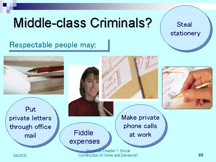 Middle-class Criminals? Steal stationery Respectable people may: Put private letters through office mail 3/4/2021