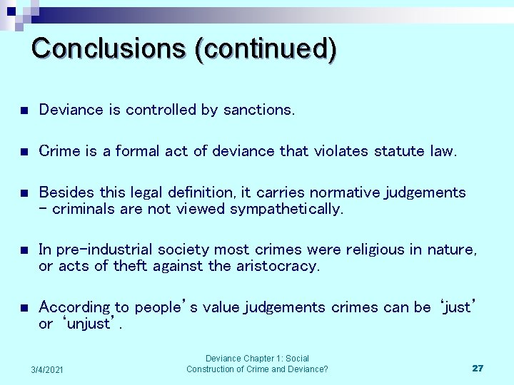 Conclusions (continued) n Deviance is controlled by sanctions. n Crime is a formal act