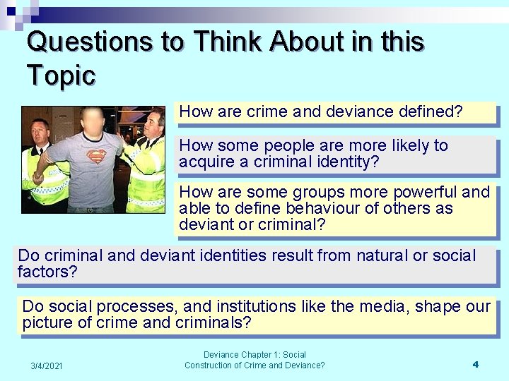 Questions to Think About in this Topic How are crime and deviance defined? How