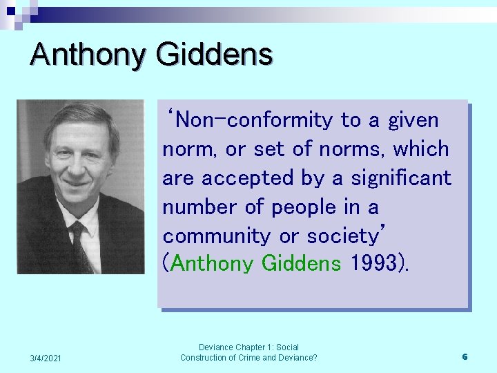 Anthony Giddens ‘Non-conformity to a given norm, or set of norms, which are accepted