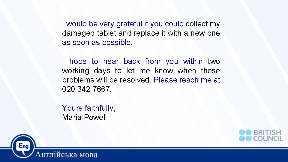 I would be very grateful if you could collect my damaged tablet and replace