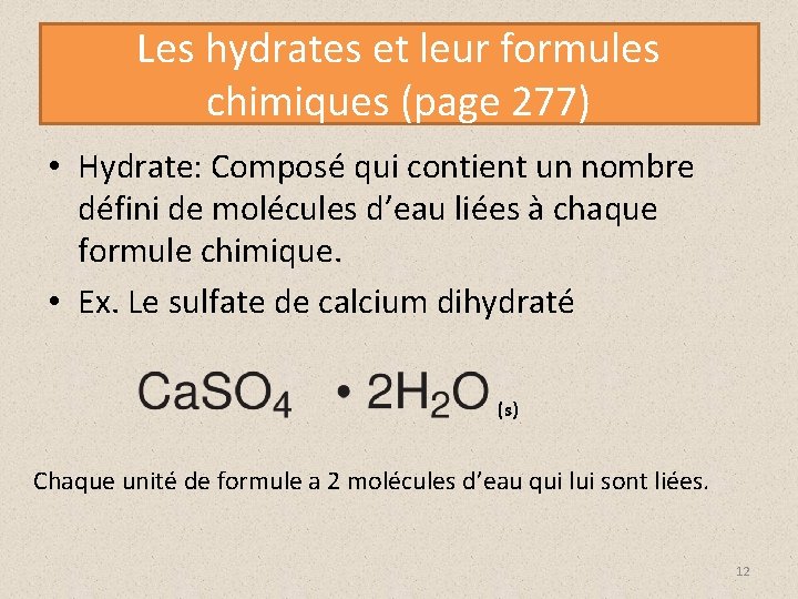Les hydrates et leur formules chimiques (page 277) • Hydrate: Composé qui contient un