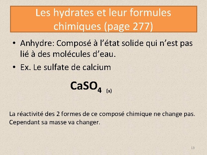 Les hydrates et leur formules chimiques (page 277) • Anhydre: Composé à l’état solide