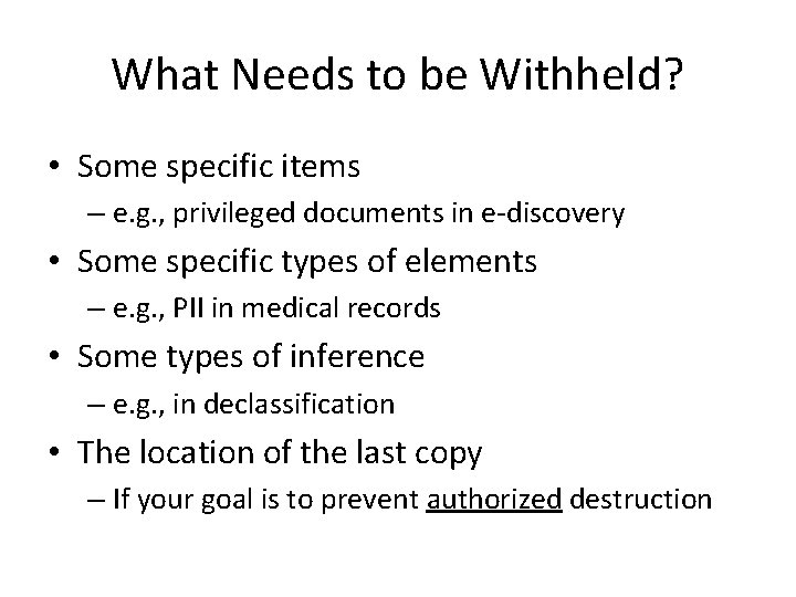 What Needs to be Withheld? • Some specific items – e. g. , privileged