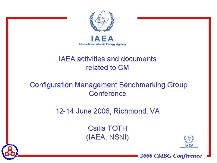 IAEA activities and documents related to CM Configuration Management Benchmarking Group Conference 12 -14