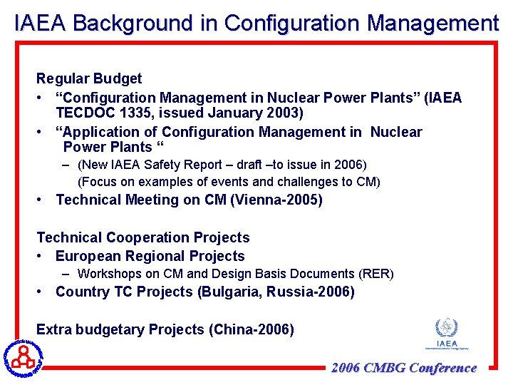 IAEA Background in Configuration Management Regular Budget • “Configuration Management in Nuclear Power Plants”