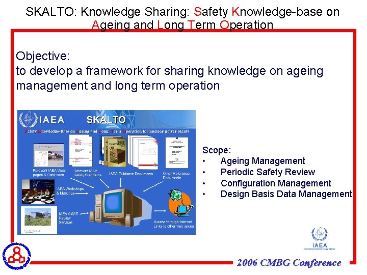 SKALTO: Knowledge Sharing: Safety Knowledge-base on Ageing and Long Term Operation Objective: to develop