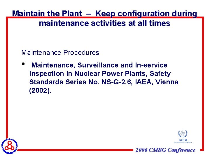 Maintain the Plant – Keep configuration during maintenance activities at all times Maintenance Procedures