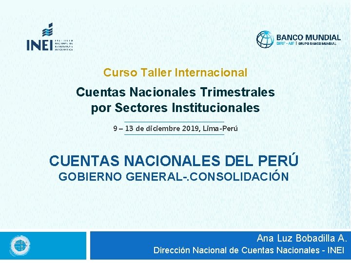 Curso Taller Internacional Cuentas Nacionales Trimestrales por Sectores Institucionales 9 – 13 de diciembre