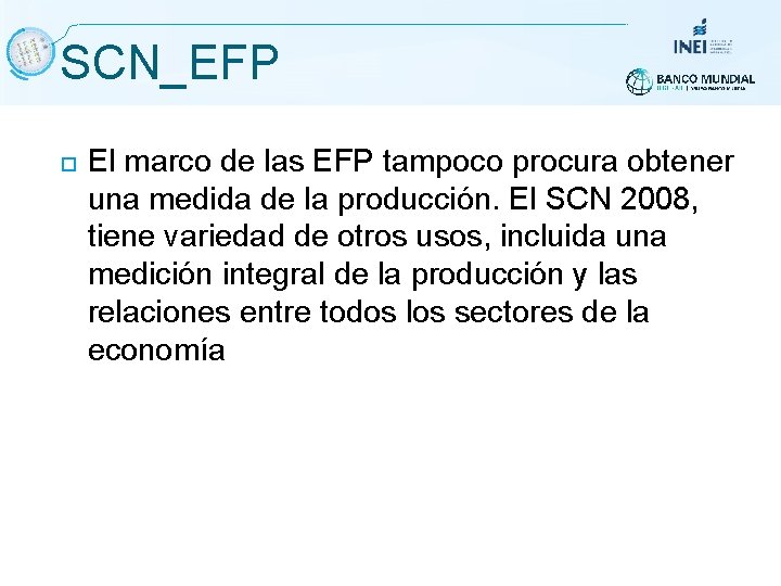 SCN_EFP El marco de las EFP tampoco procura obtener una medida de la producción.