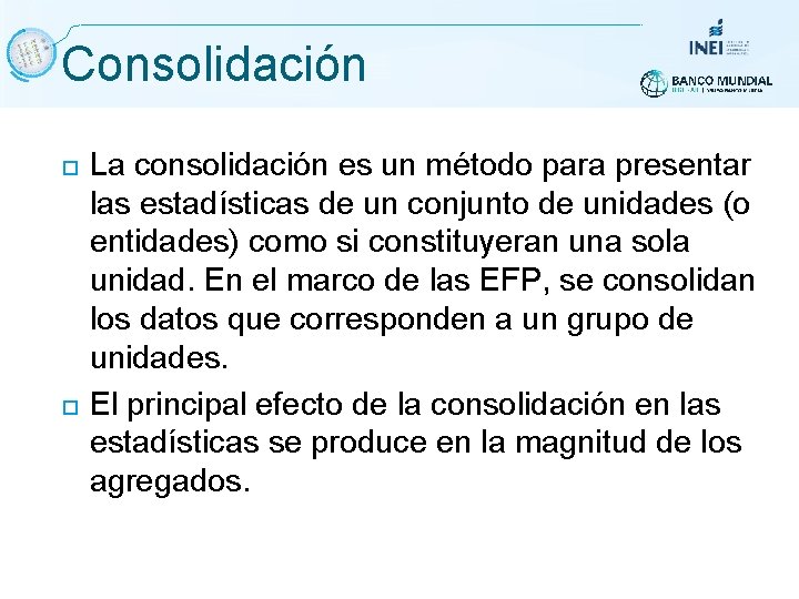 Consolidación La consolidación es un método para presentar las estadísticas de un conjunto de
