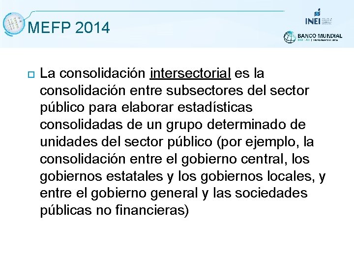 MEFP 2014 La consolidación intersectorial es la consolidación entre subsectores del sector público para