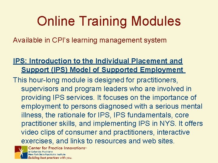 Online Training Modules Available in CPI’s learning management system IPS: Introduction to the Individual