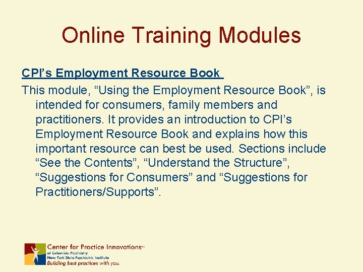 Online Training Modules CPI’s Employment Resource Book This module, “Using the Employment Resource Book”,