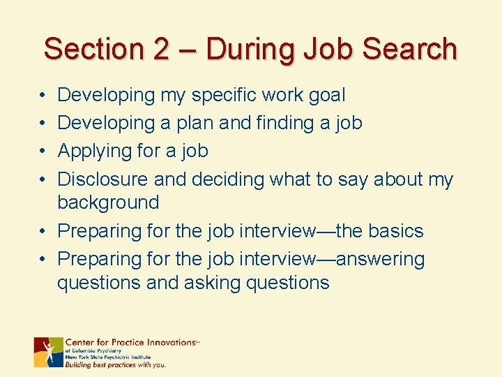 Section 2 – During Job Search • • Developing my specific work goal Developing