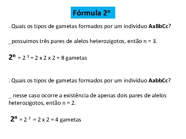 Fórmula 2 n. Quais os tipos de gametas formados por um indivíduo Aa. Bb.