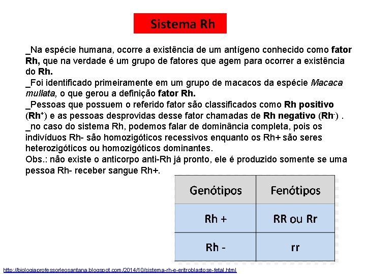 Sistema Rh _Na espécie humana, ocorre a existência de um antígeno conhecido como fator