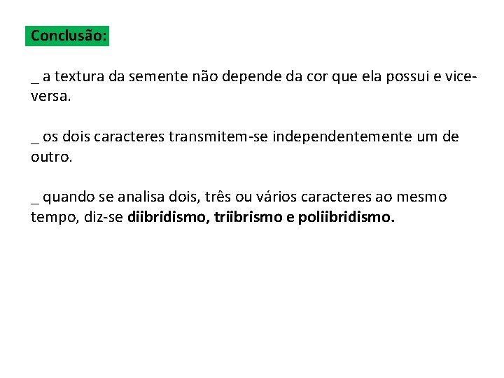 Conclusão: _ a textura da semente não depende da cor que ela possui e