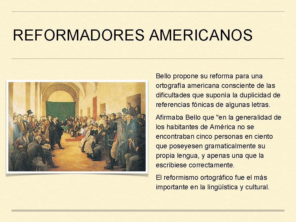 REFORMADORES AMERICANOS Bello propone su reforma para una ortografía americana consciente de las dificultades