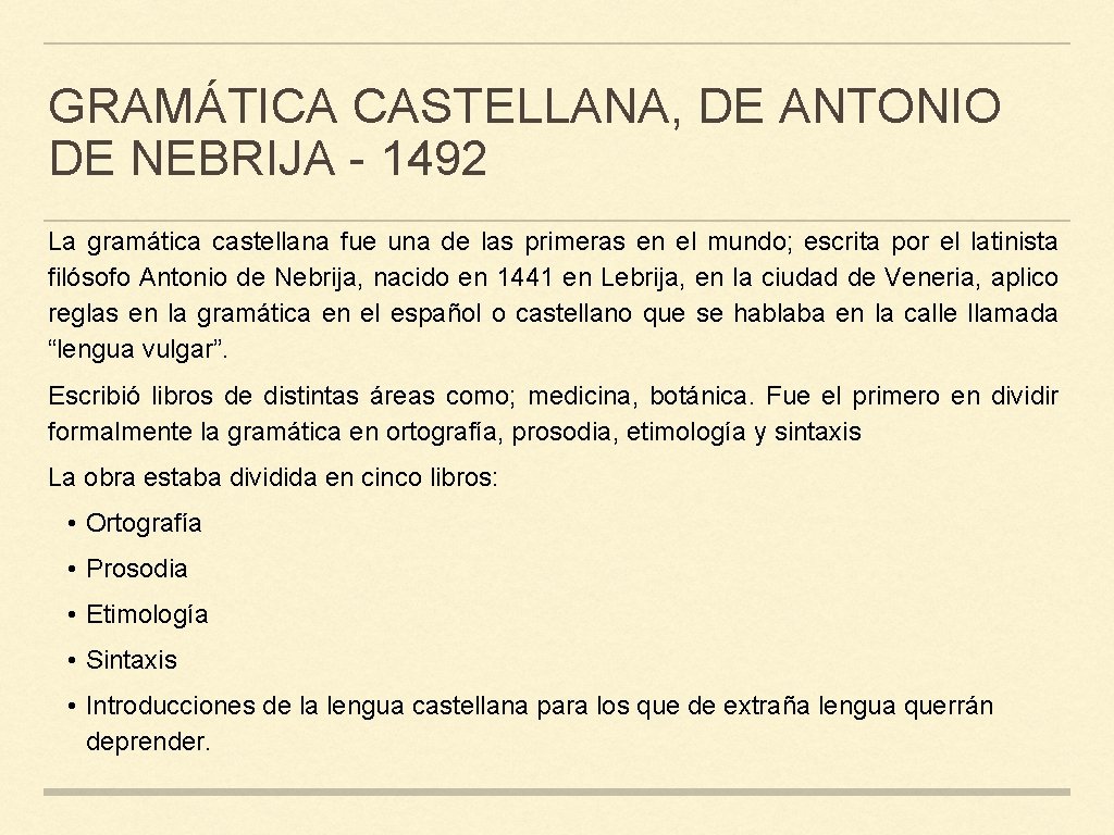 GRAMÁTICA CASTELLANA, DE ANTONIO DE NEBRIJA - 1492 La gramática castellana fue una de