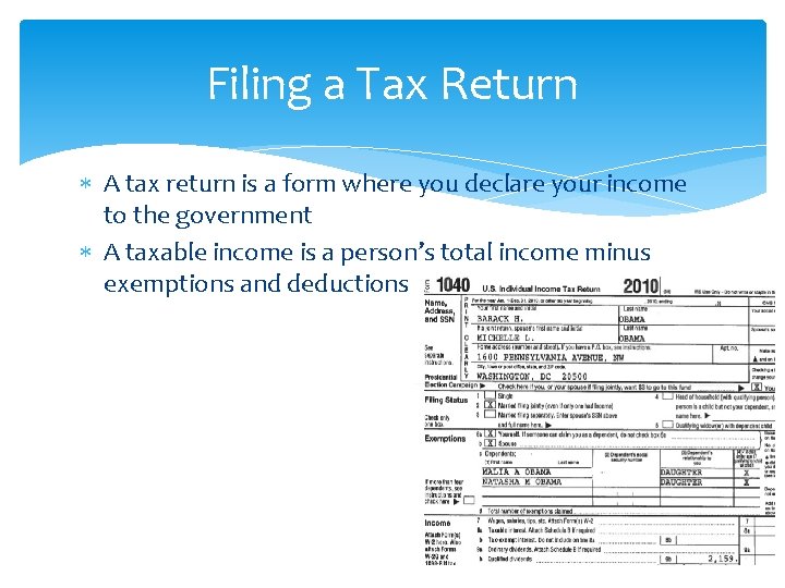 Filing a Tax Return A tax return is a form where you declare your