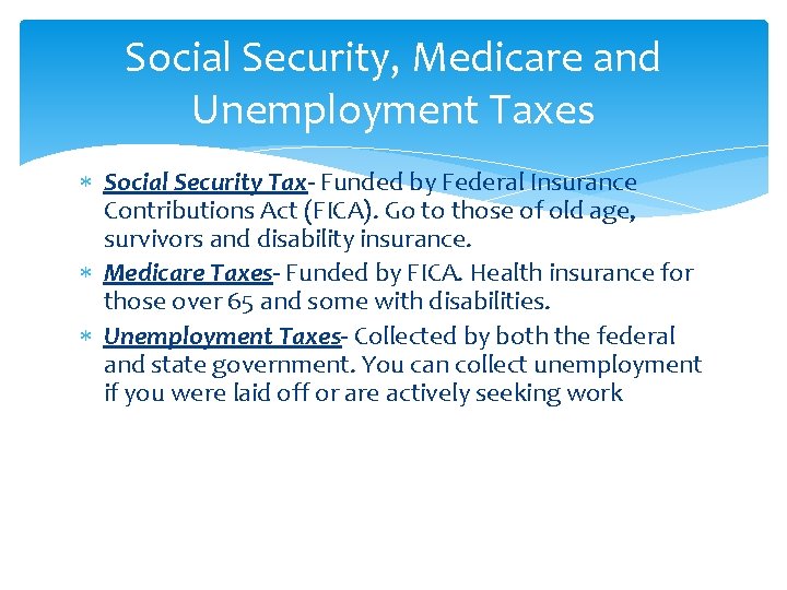 Social Security, Medicare and Unemployment Taxes Social Security Tax- Funded by Federal Insurance Contributions