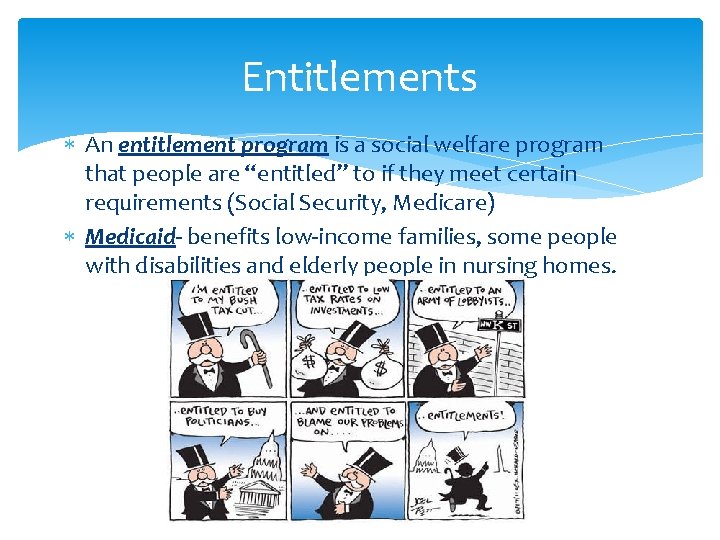 Entitlements An entitlement program is a social welfare program that people are “entitled” to