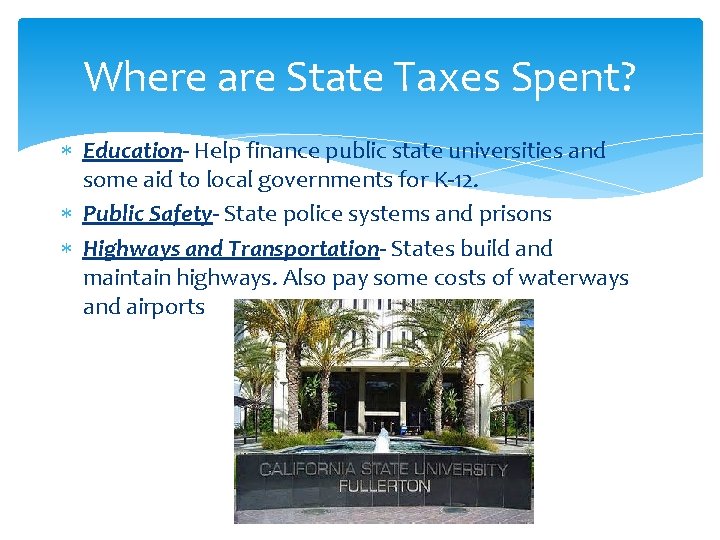 Where are State Taxes Spent? Education- Help finance public state universities and some aid