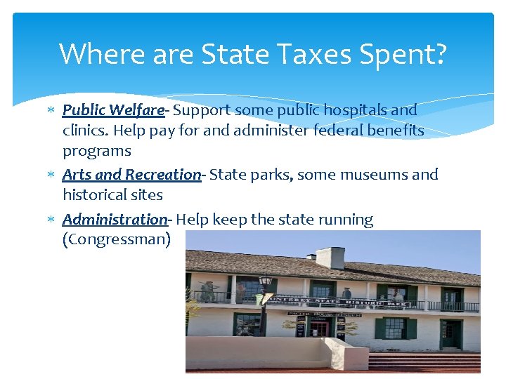 Where are State Taxes Spent? Public Welfare- Support some public hospitals and clinics. Help