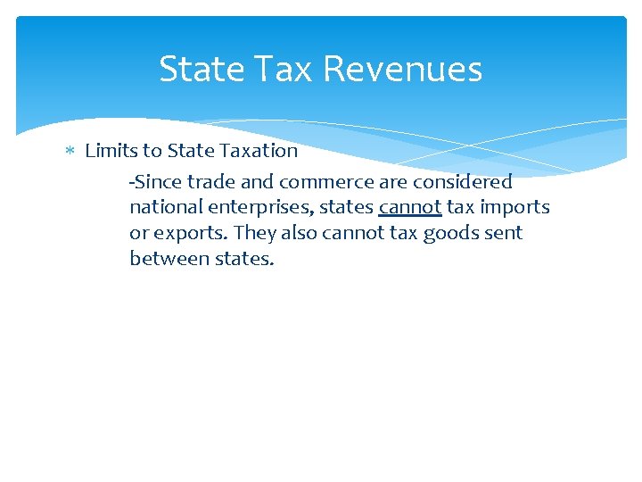 State Tax Revenues Limits to State Taxation -Since trade and commerce are considered national