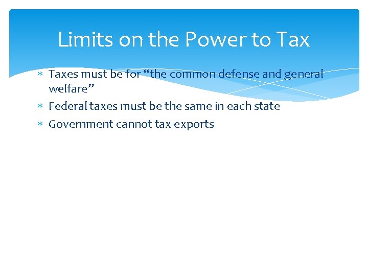 Limits on the Power to Taxes must be for “the common defense and general