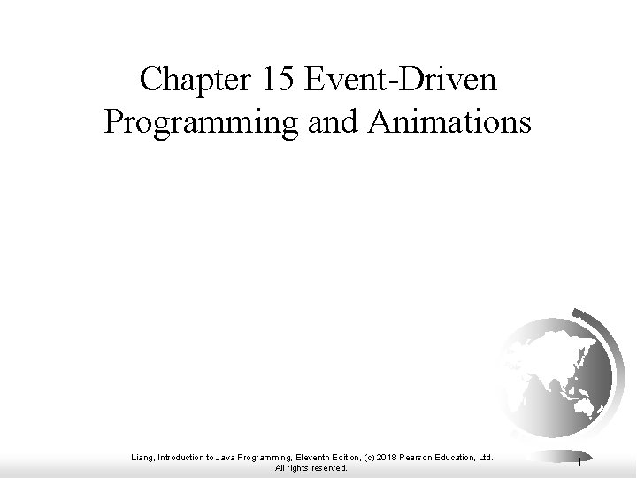 Chapter 15 Event-Driven Programming and Animations Liang, Introduction to Java Programming, Eleventh Edition, (c)