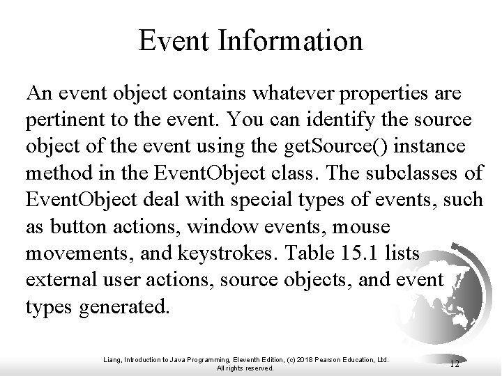 Event Information An event object contains whatever properties are pertinent to the event. You