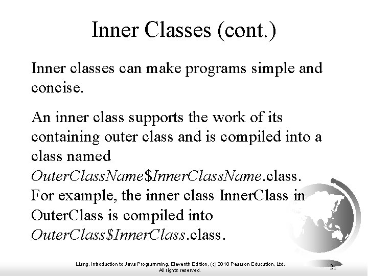 Inner Classes (cont. ) Inner classes can make programs simple and concise. An inner