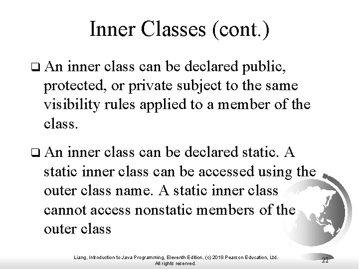 Inner Classes (cont. ) q An inner class can be declared public, protected, or