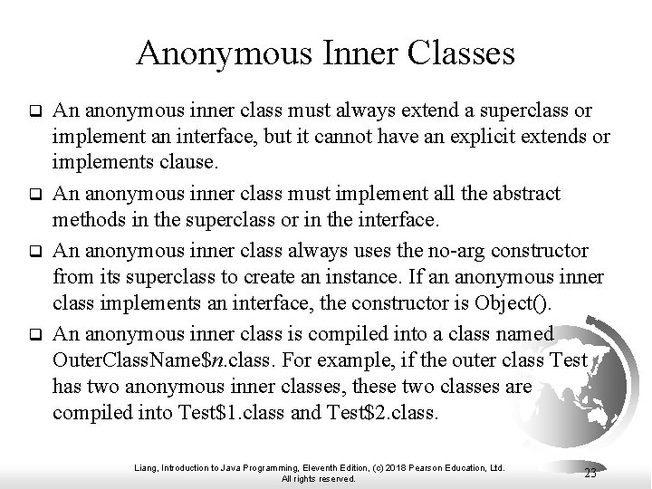 Anonymous Inner Classes q q An anonymous inner class must always extend a superclass