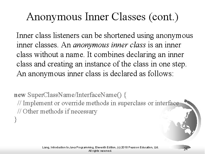 Anonymous Inner Classes (cont. ) Inner class listeners can be shortened using anonymous inner