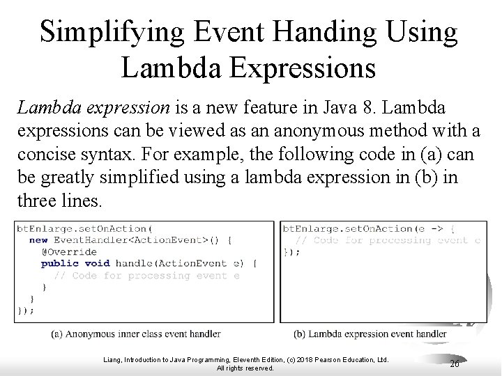 Simplifying Event Handing Using Lambda Expressions Lambda expression is a new feature in Java