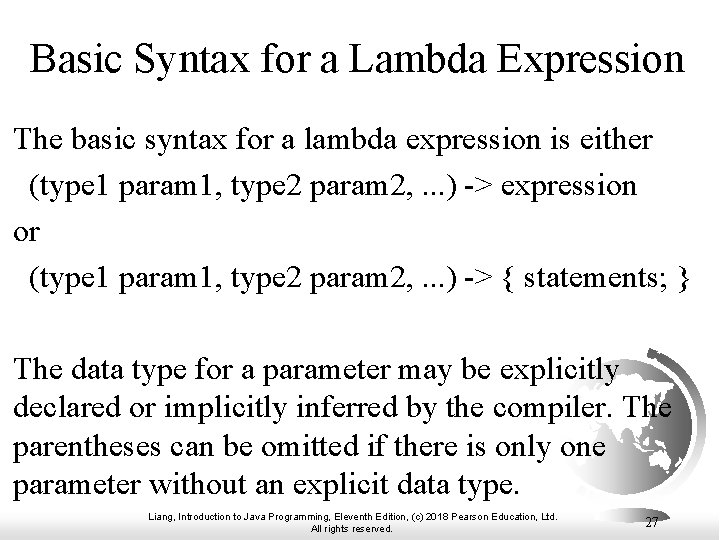 Basic Syntax for a Lambda Expression The basic syntax for a lambda expression is