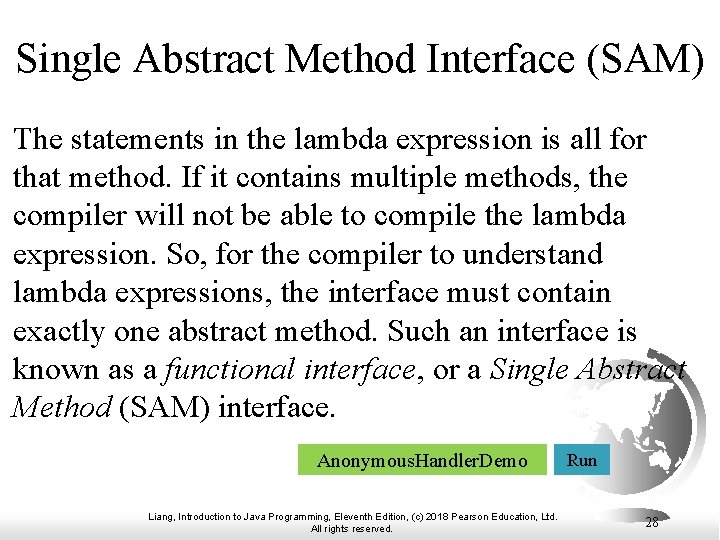 Single Abstract Method Interface (SAM) The statements in the lambda expression is all for